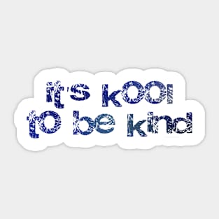 It's kool to be kind - kindness shirt Sticker